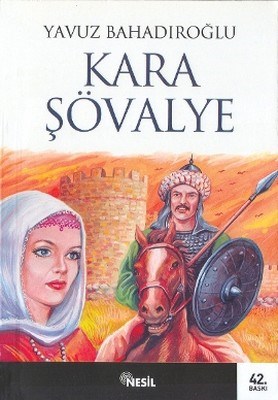 Kara Şövalye Sunguroğlu - Yavuz Bahadıroğlu - Nesil Yayınları