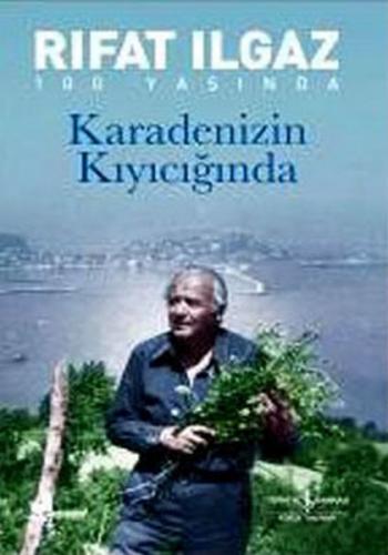 Karadeniz'in Kıyıcığında - Rıfat Ilgaz - İş Bankası Kültür Yayınları