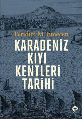 Karadeniz Kıyı Kentleri Tarihi - Feridun M. Emecen - Turkuvaz Kitap