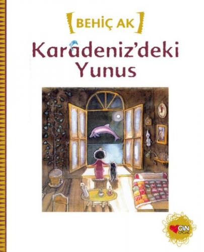 Karadeniz'deki Yunus - Behiç Ak - Can Çocuk Yayınları
