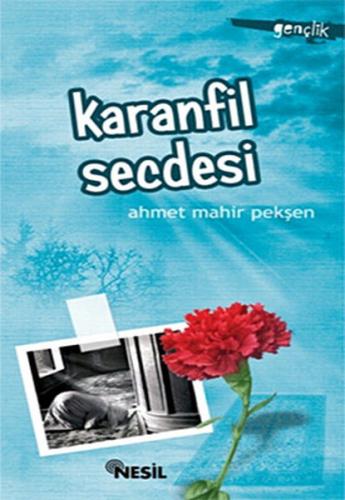 Karanfil Secdesi - Ahmet Mahir Pekşen - Nesil Yayınları