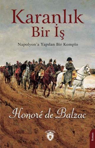 Karanlık Bir İş Napolyon’a Yapılan Bir Komplo - Honore de Balzac - Dor
