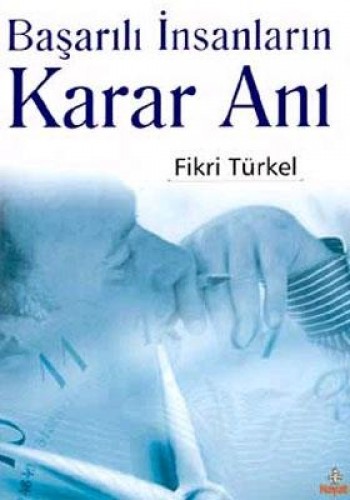 Başarılı İnsanların Karar Anı - Fikri Türkel - Hayat Yayınları