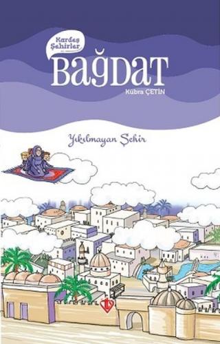 Kardeş Şehirler: Bağdat - Kübra Çetin - Türkiye Diyanet Vakfı Yayınlar