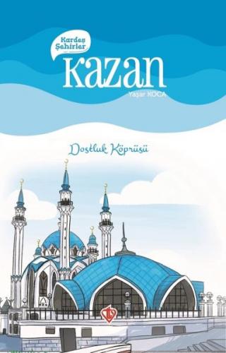 Kardeş Şehirler Kazan - Yaşar Koca - Türkiye Diyanet Vakfı Yayınları