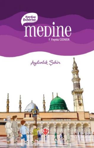 Kardeş Şehirler: Medine - F. Feyza Güner - Türkiye Diyanet Vakfı Yayın