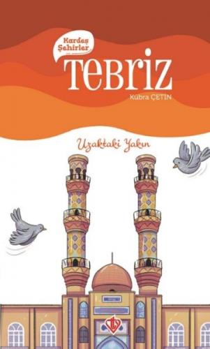 Kardeş Şehirler Tebriz - Kübra Çetin - Türkiye Diyanet Vakfı Yayınları