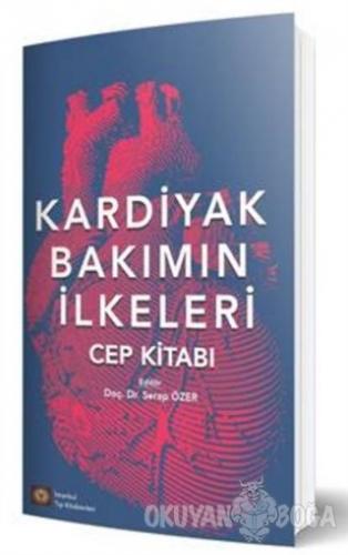 Kardiyak Bakımın İlkeleri - Cep Kitabı - Serap Özer - İstanbul Tıp Kit