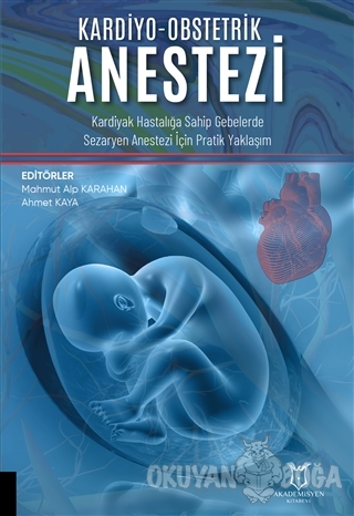 Kardiyo-Obstetrik Anestezi - Ahmet Kaya - Akademisyen Kitabevi