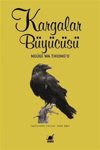 Kargalar Büyücüsü - Ngügi wa Thiong'o - Ayrıntı Yayınları