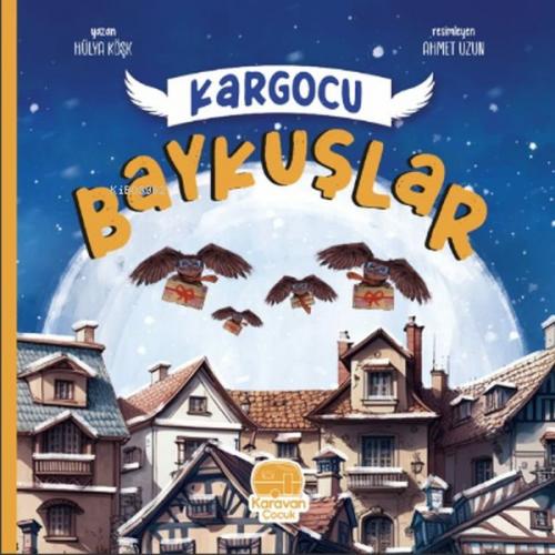 Kargocu Baykuşlar - Hülya Köşk - Karavan Çocuk
