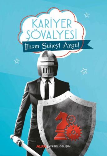 Kariyer Şövalyesi - İlham Süheyl Aygül - Alfa Yayınları