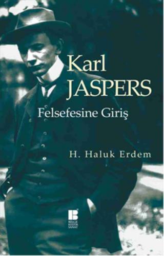 Karl Jaspers Felsefesine Giriş - H. Haluk Erdem - Bilge Kültür Sanat