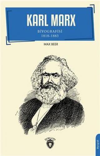 Karl Marx Biyografisi 1818-1883 - Max Beer - Dorlion Yayınları