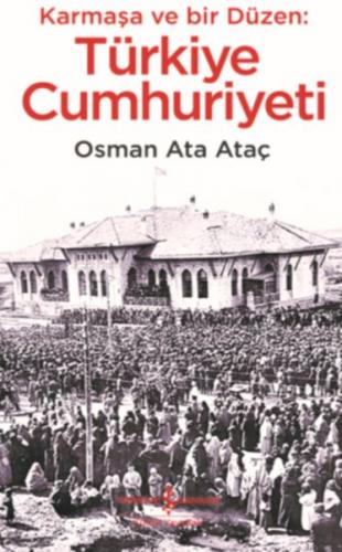 Karmaşa ve Bir Düzen: Türkiye Cumhuriyeti - Osman Ata Ataç - İş Bankas