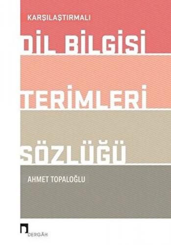 Karşılaştırmalı Dil Bilgisi Terimleri Sözlüğü - Ahmet Topaloğlu - Derg