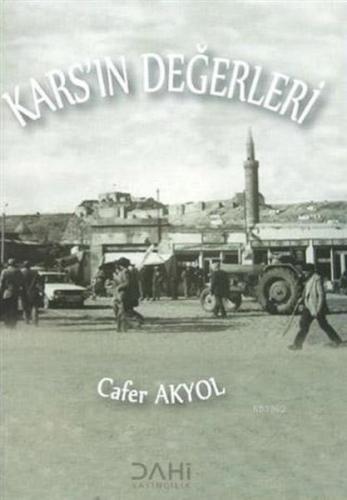Kars'ın Değerleri - Cafer Akyol - Dahi Yayıncılık