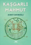 Kaşgarlı Mahmut - Ahmet Caferoğlu - Altınordu Yayınları