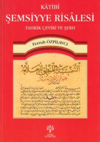 Katibi Şemsiyye Risalesi Tahkik Çeviri ve Şerh - Ferruh Özpilavcı - Li