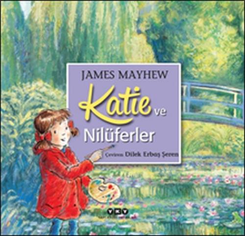 Katie ve Nilüferler - James Mayhew - Yapı Kredi Yayınları