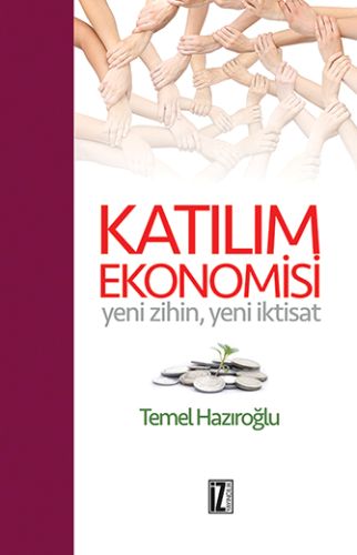 Katılım Ekonomisi (Ciltli) - Temel Hazıroğlu - İz Yayıncılık