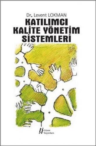 Katılımcı Kalite Yönetim Sistemleri - Levent Lokman - Gürer Yayınları