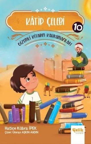 Katip Çelebi - Gizemli Kitabın Kahramanları 10 - Hatice Kübra İpek - Ç