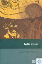 Katip Çelebi - Bilal Yurtoğlu - Atatürk Kültür Merkezi Yayınları