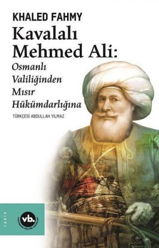 Kavalalı Mehmed Ali - Osmanlı Valiliğinden Mısır Hükümdarlığına - Khal