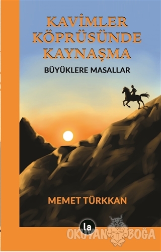 Kavimler Köprüsünde Kaynaşma - Memet Türkkan - La Kitap