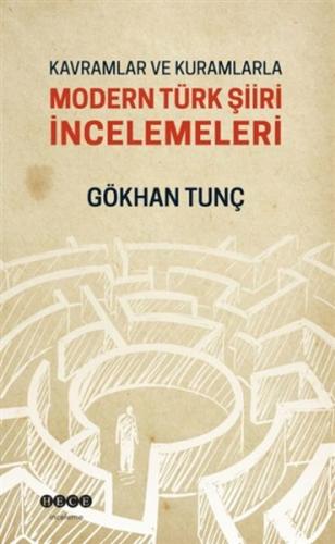 Kavramlar ve Kurumlarla Modern Türk Şiiri İncelemeleri - Gökhan Tunç -