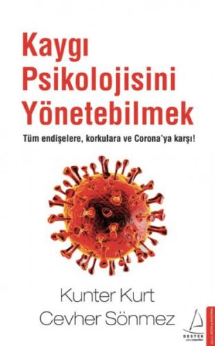 Kaygı Psikolojisini Yönetebilmek - Cevher Sönmez - Destek Yayınları