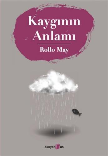Kaygının Anlamı - Rollo May - Okuyan Us Yayınları