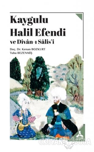 Kaygulu Halil Efendi ve Divan-ı Salis'i - Kenan Bozkurt - Sonçağ Yayın