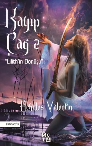 Kayıp Çağ 2-Lilith'in Dönüşü - Achilles Valentin - Sola Unitas