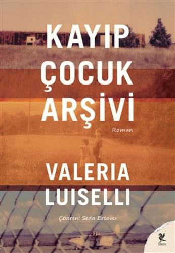 Kayıp Çocuk Arşivi - Valeria Luiselli - Siren Yayınları - Özel Ürün