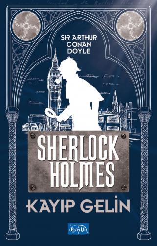 Kayıp Gelin - Sherlock Holmes - Sir Arthur Conan Doyle - Parıltı Yayın