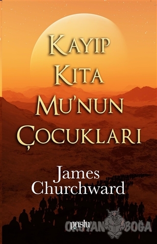 Kayıp Kıta Mu'nun Çocukları - James Churchward - Puslu Yayıncılık