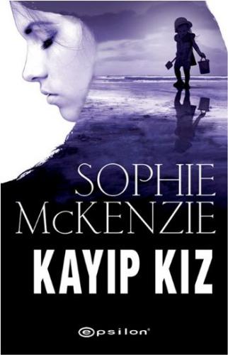 Kayıp Kız - Sophie McKenzie - Epsilon Yayınevi