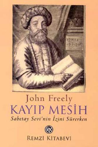 Kayıp Mesih Sabetay Sevi'nin İzini Sürerken - John Freely - Remzi Kita