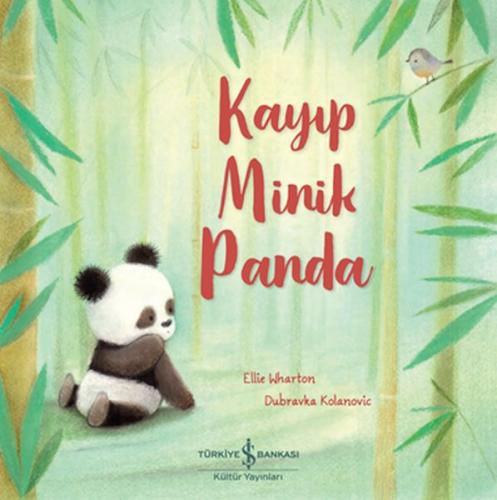 Kayıp Minik Panda - Ellıe Wharton - İş Bankası Kültür Yayınları