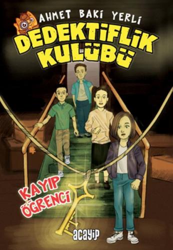 Kayıp Öğrenci - Dedektiflik Kulübü - Ahmet Baki Yerli - Acayip Kitapla