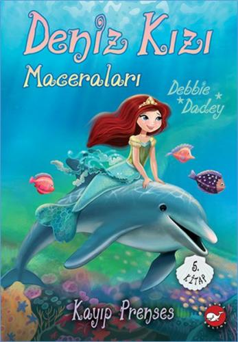 Kayıp Prenses - Deniz Kızı Maceraları 5. Kitap - Debbie Dadey - Beyaz 