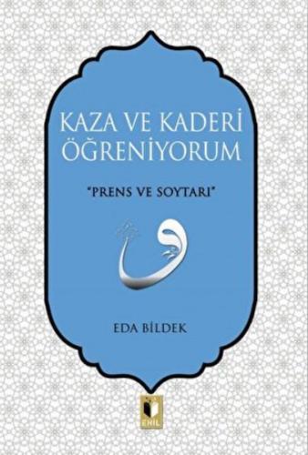 Kaza ve Kaderi Öğreniyorum - Eda Bildek - Ehil Yayınları