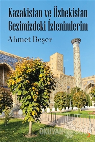 Kazakistan ve Özbekistan Gezimizdeki İzlenimlerim - Ahmet Beşer - Cini