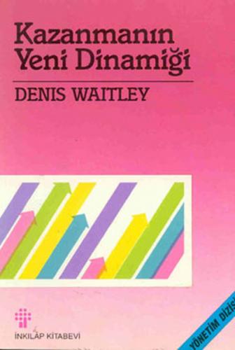 Kazanmanın Yeni Dinamiği - Denis Waitley - İnkılap Kitabevi