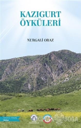 Kazıgurt Öyküleri - Nurgali Oraz - Bengü Yayınları