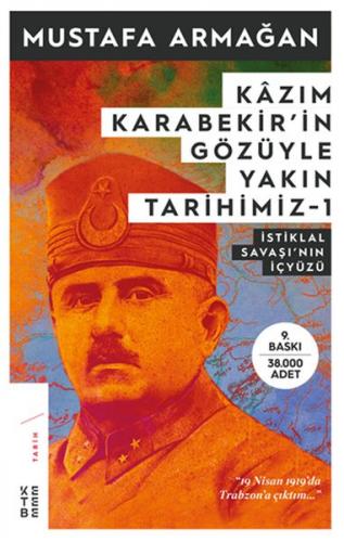 Kazım Karabekir'in Gözüyle Yakın Tarihimiz 1 - Mustafa Armağan - Keteb
