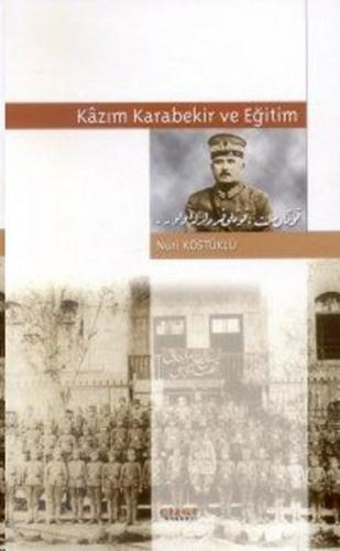 Kazım Karabekir ve Eğitim - Nuri Köstüklü - Çizgi Kitabevi Yayınları