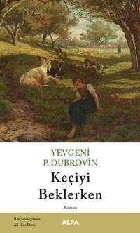 Keçiyi Beklerken - YEVGENIY P. DUBROVIN - Alfa Yayınları